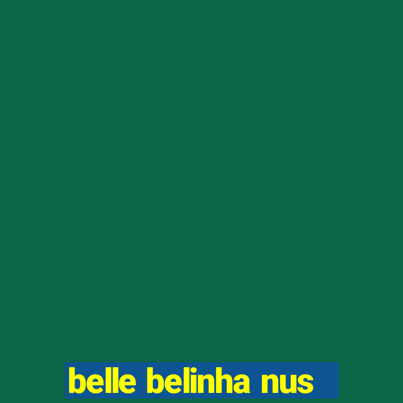 belle belinha nus